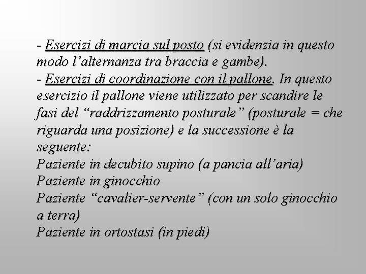 - Esercizi di marcia sul posto (si evidenzia in questo modo l’alternanza tra braccia