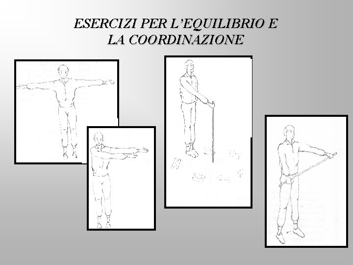 ESERCIZI PER L’EQUILIBRIO E LA COORDINAZIONE 