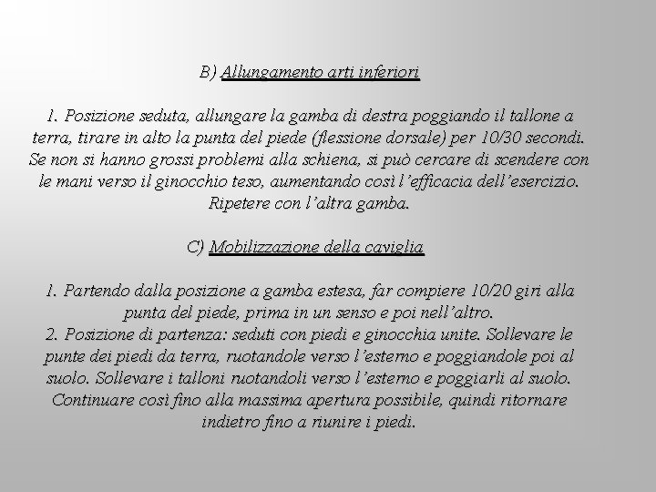 B) Allungamento arti inferiori 1. Posizione seduta, allungare la gamba di destra poggiando il