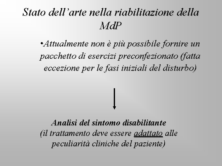 Stato dell’arte nella riabilitazione della Md. P • Attualmente non è più possibile fornire