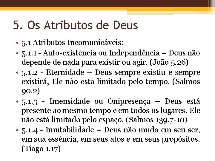 5. Os Atributos de Deus • 5. 1 Atributos Incomunicáveis: • 5. 1. 1