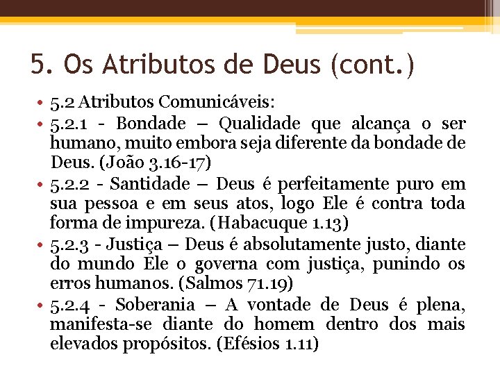 5. Os Atributos de Deus (cont. ) • 5. 2 Atributos Comunicáveis: • 5.