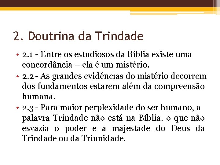 2. Doutrina da Trindade • 2. 1 - Entre os estudiosos da Bíblia existe