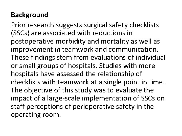 Background Prior research suggests surgical safety checklists (SSCs) are associated with reductions in postoperative