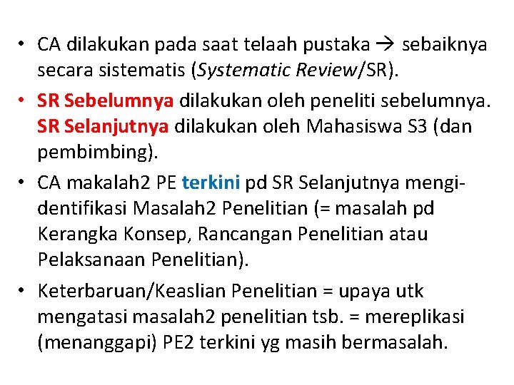  • CA dilakukan pada saat telaah pustaka sebaiknya secara sistematis (Systematic Review/SR). •