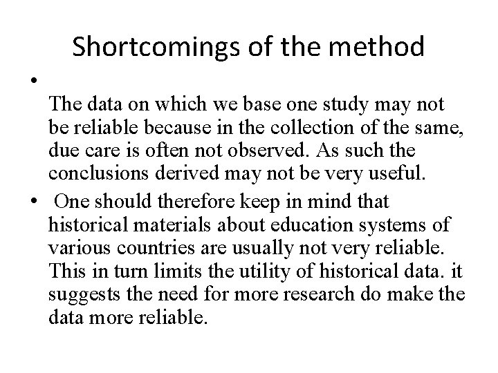 Shortcomings of the method • The data on which we base one study may