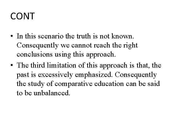 CONT • In this scenario the truth is not known. Consequently we cannot reach