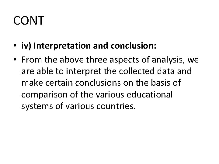 CONT • iv) Interpretation and conclusion: • From the above three aspects of analysis,