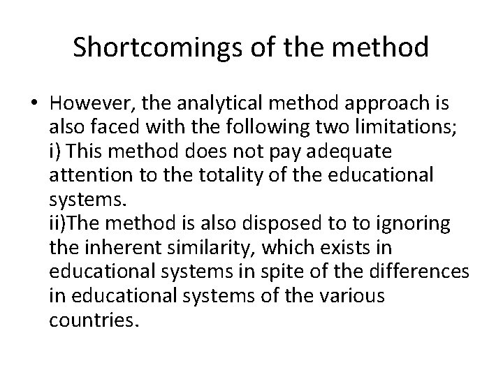 Shortcomings of the method • However, the analytical method approach is also faced with