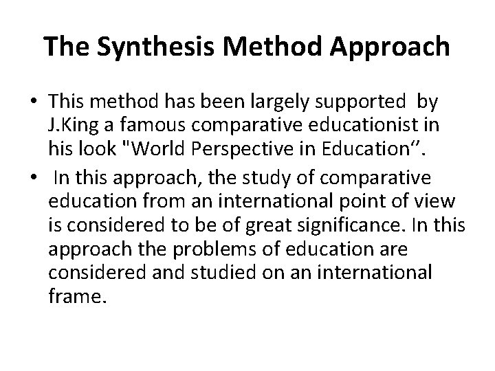 The Synthesis Method Approach • This method has been largely supported by J. King