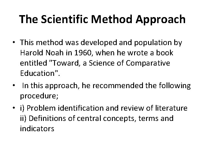 The Scientific Method Approach • This method was developed and population by Harold Noah