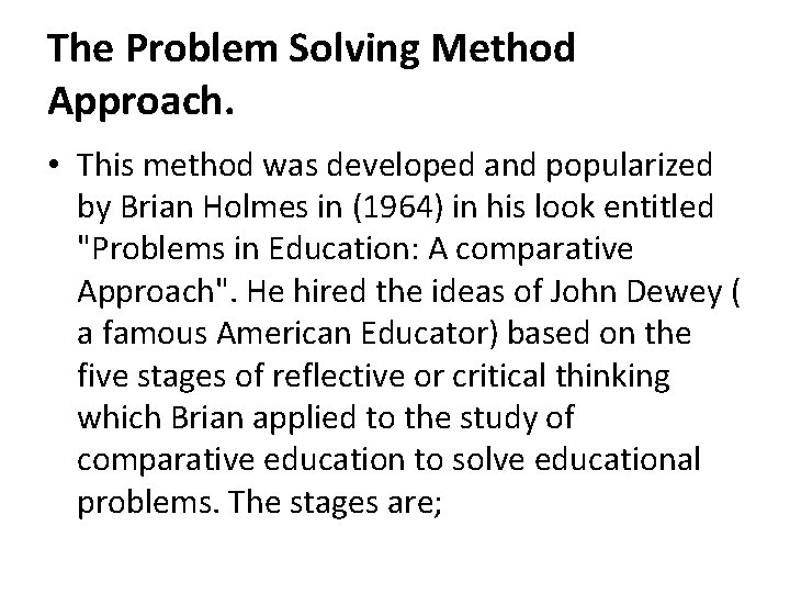 The Problem Solving Method Approach. • This method was developed and popularized by Brian
