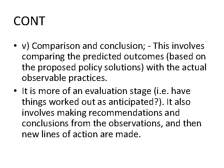 CONT • v) Comparison and conclusion; - This involves comparing the predicted outcomes (based