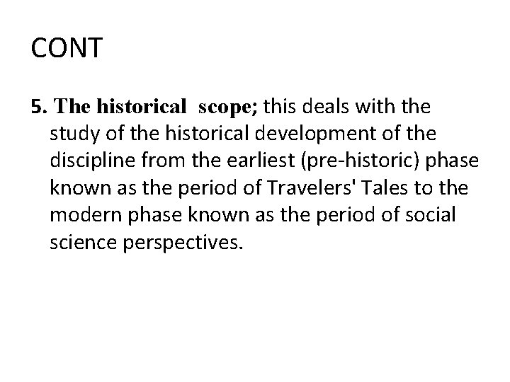 CONT 5. The historical scope; this deals with the study of the historical development