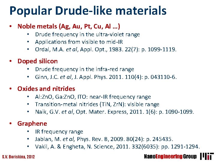 Popular Drude-like materials • Noble metals (Ag, Au, Pt, Cu, Al …) • Drude