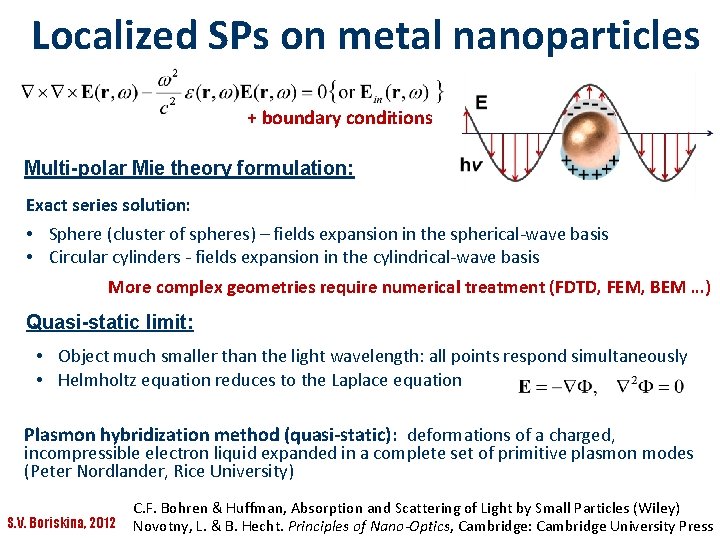 Localized SPs on metal nanoparticles + boundary conditions Multi-polar Mie theory formulation: Exact series