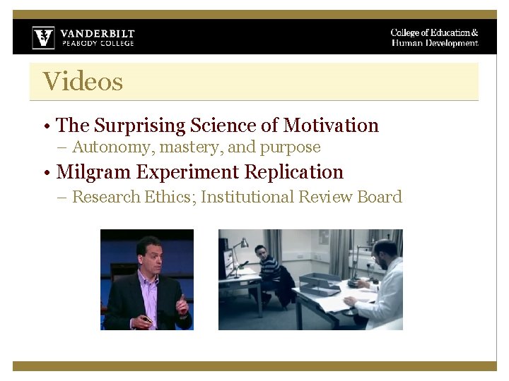 Videos • The Surprising Science of Motivation – Autonomy, mastery, and purpose • Milgram Videos • The Surprising Science of Motivation – Autonomy, mastery, and purpose • Milgram
