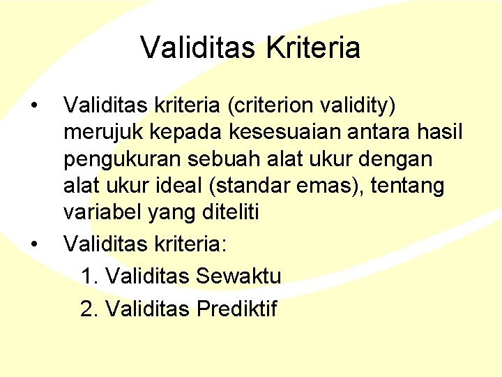 Validitas Kriteria • • Validitas kriteria (criterion validity) merujuk kepada kesesuaian antara hasil pengukuran