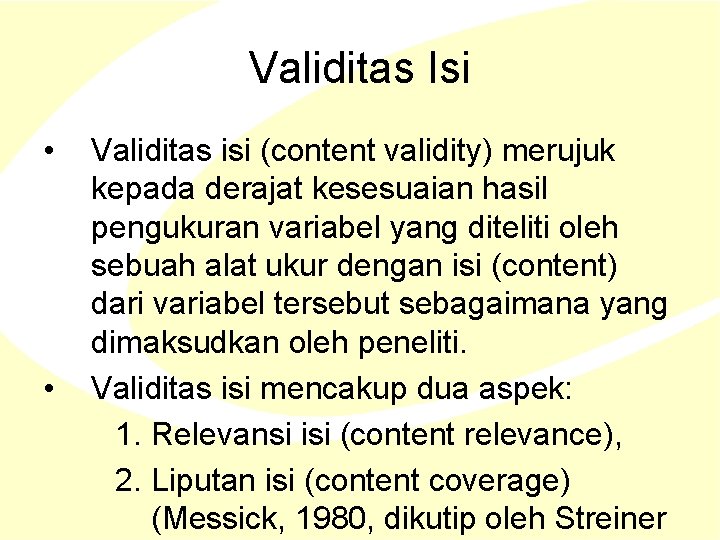 Validitas Isi • • Validitas isi (content validity) merujuk kepada derajat kesesuaian hasil pengukuran