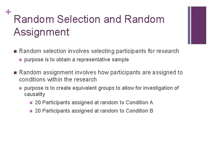 + Random Selection and Random Assignment n Random selection involves selecting participants for research