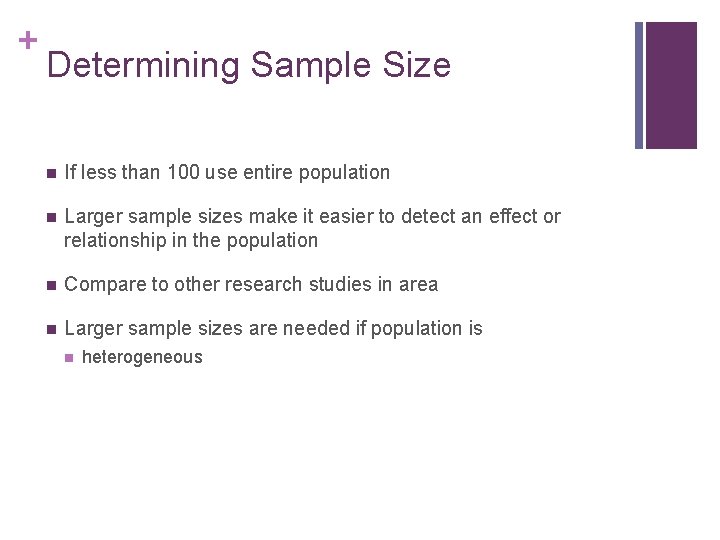 + Determining Sample Size n If less than 100 use entire population n Larger