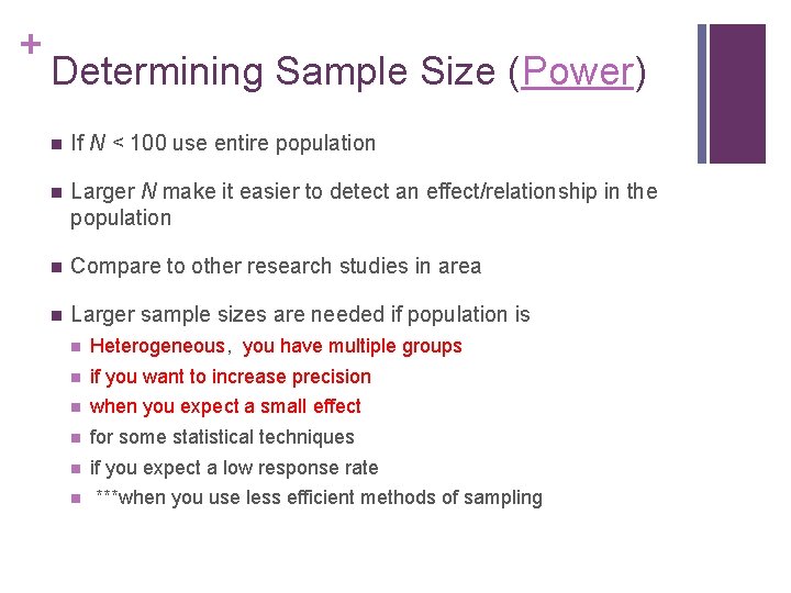 + Determining Sample Size (Power) n If N < 100 use entire population n