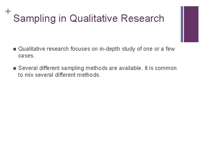 + Sampling in Qualitative Research n Qualitative research focuses on in-depth study of one