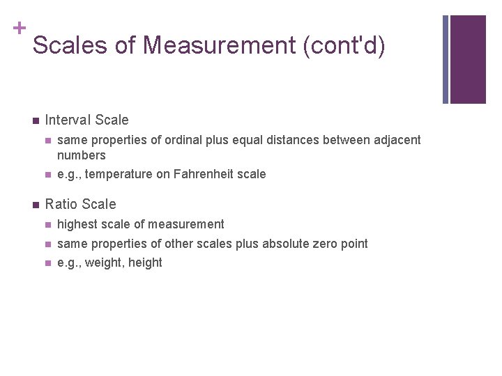 + Scales of Measurement (cont'd) n n Interval Scale n same properties of ordinal