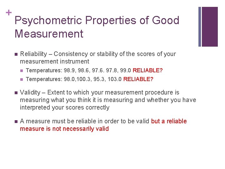 + Psychometric Properties of Good Measurement n Reliability – Consistency or stability of the