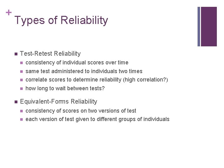 + Types of Reliability n n Test-Retest Reliability n consistency of individual scores over