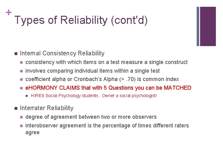 + Types of Reliability (cont'd) n Internal Consistency Reliability n consistency with which items