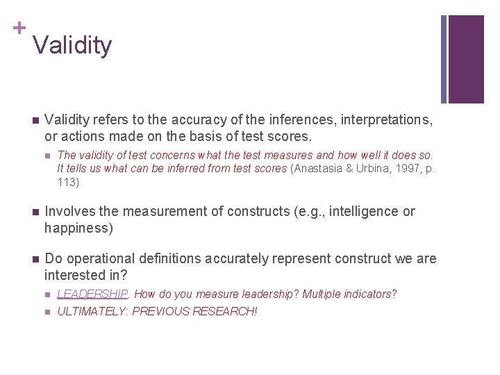 + Validity n Validity refers to the accuracy of the inferences, interpretations, or actions