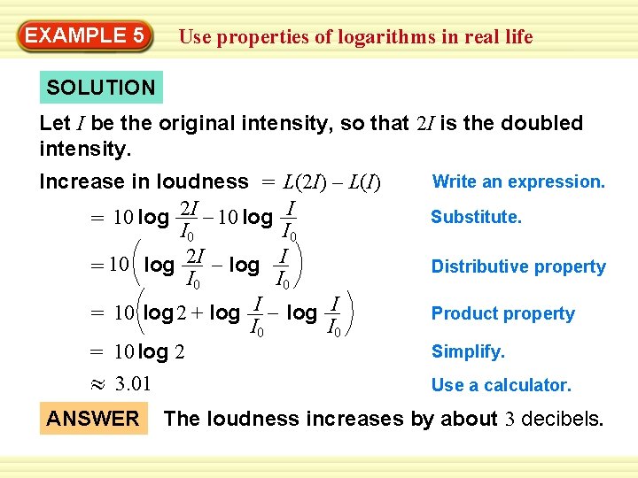 EXAMPLE 5 Use properties of logarithms in real life SOLUTION Let I be the
