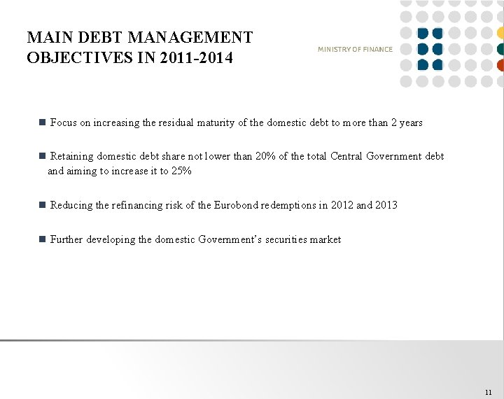 MAIN DEBT MANAGEMENT OBJECTIVES IN 2011 -2014 n Focus on increasing the residual maturity