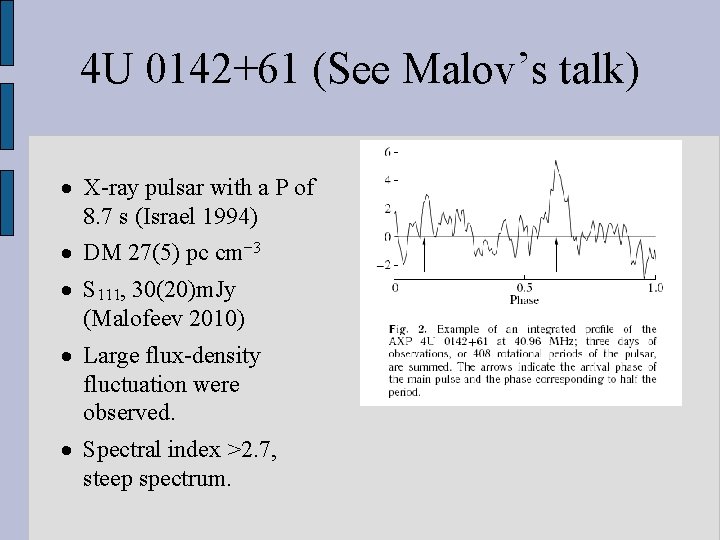 4 U 0142+61 (See Malov’s talk) X-ray pulsar with a P of 8. 7