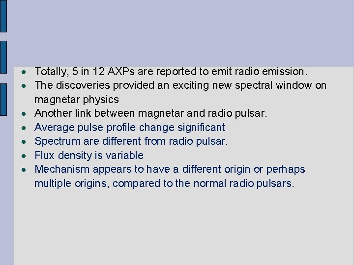  Totally, 5 in 12 AXPs are reported to emit radio emission. The discoveries