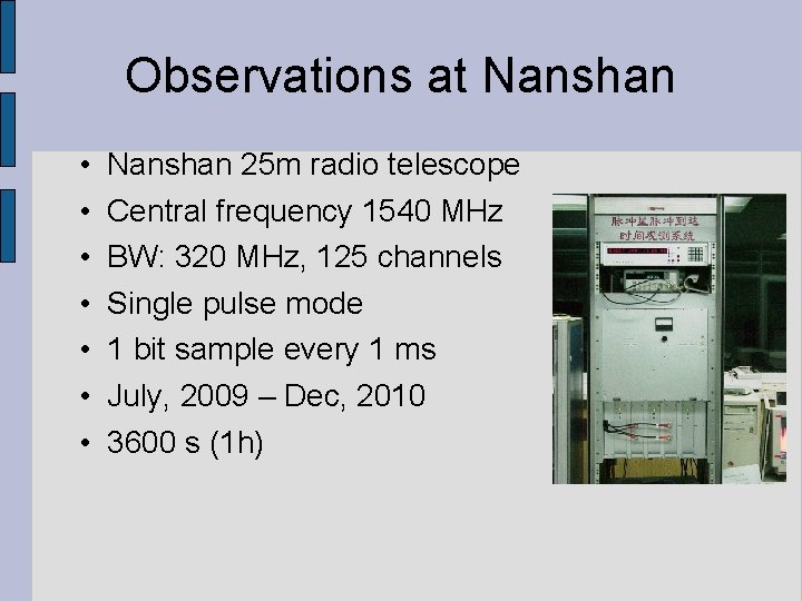 Observations at Nanshan • • Nanshan 25 m radio telescope Central frequency 1540 MHz