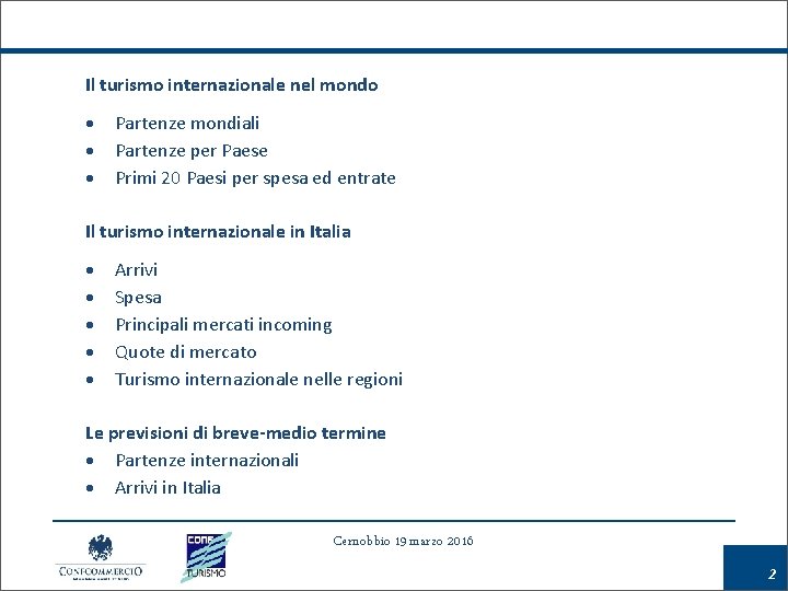 INDICE Il turismo internazionale nel mondo Partenze mondiali Partenze per Paese Primi 20 Paesi