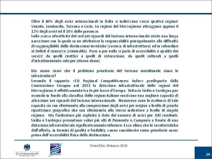 Oltre il 60% degli arrivi internazionali in Italia si indirizzano verso quattro regioni: Veneto,