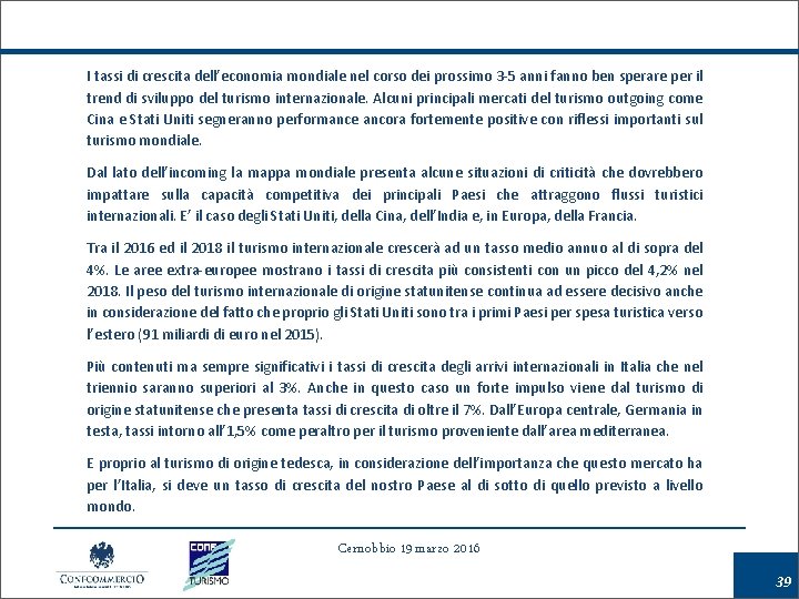 I tassi di crescita dell’economia mondiale nel corso dei prossimo 3 -5 anni fanno