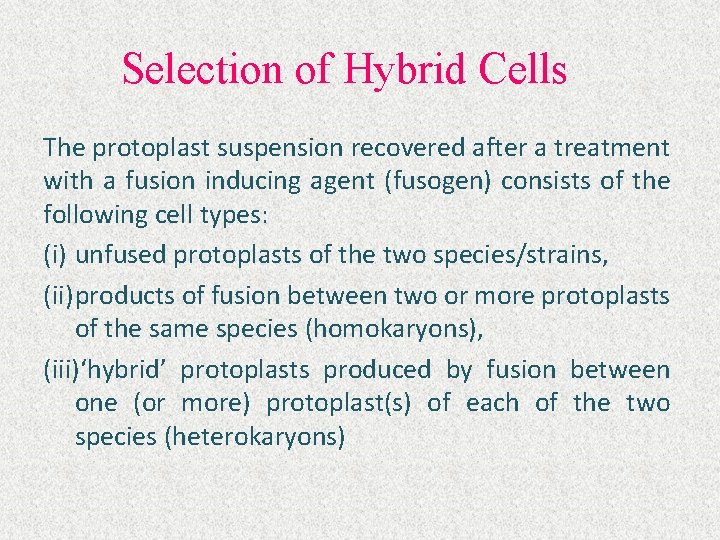 Selection of Hybrid Cells The protoplast suspension recovered after a treatment with a fusion