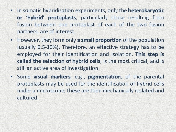  • In somatic hybridization experiments, only the heterokaryotic or ‘hybrid’ protoplasts, protoplasts particularly