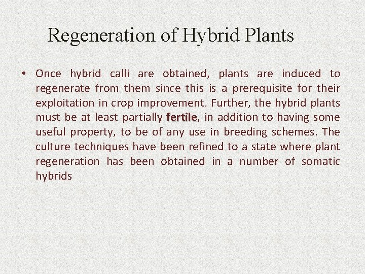 Regeneration of Hybrid Plants • Once hybrid calli are obtained, plants are induced to