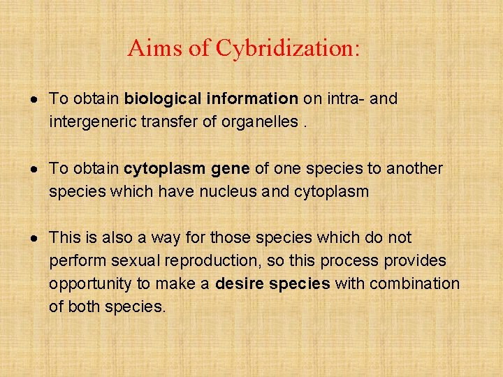 Aims of Cybridization: To obtain biological information on intra- and intergeneric transfer of organelles.