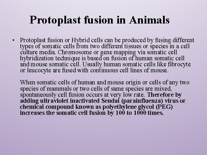 Protoplast fusion in Animals • Protoplast fusion or Hybrid cells can be produced by