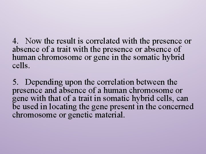 4. Now the result is correlated with the presence or absence of a trait