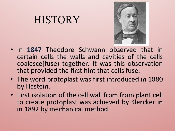 HISTORY • In 1847 Theodore Schwann observed that in certain cells the walls and