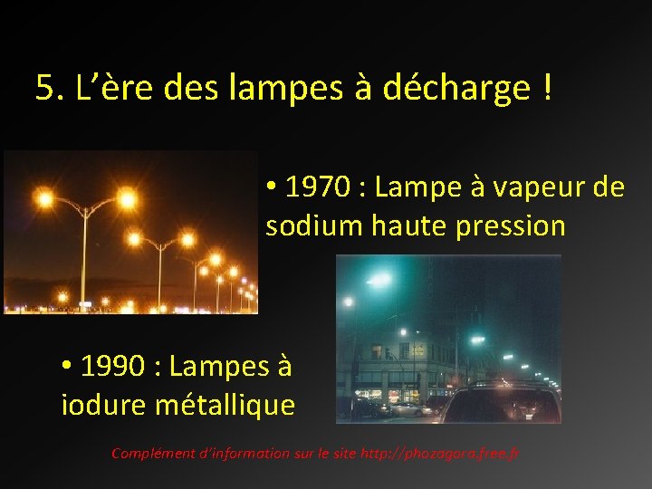 5. L’ère des lampes à décharge ! • 1970 : Lampe à vapeur de