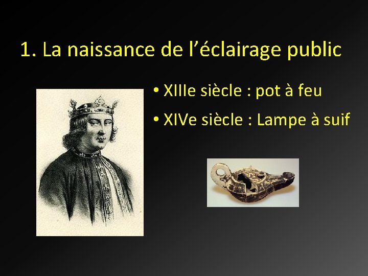 1. La naissance de l’éclairage public • XIIIe siècle : pot à feu •