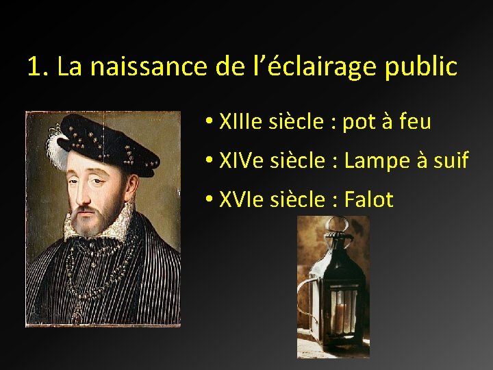 1. La naissance de l’éclairage public • XIIIe siècle : pot à feu •